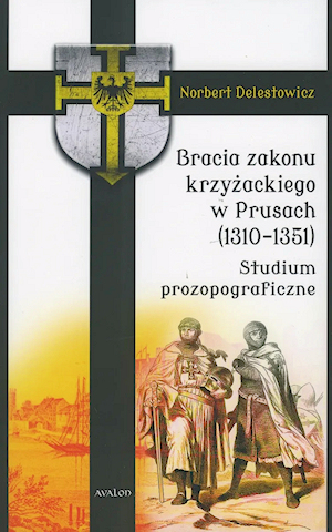 Bracia zakonu krzyżackiego w Prusach (1310-1351). Studium prozopograficzne
