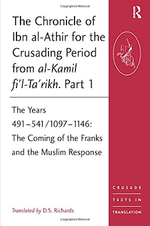 Chronicle of Ibn Al-Athir for the Crusading Period from Al-Kamil Fi'l-Ta'rikh. Part 1 : The Years 491-541/1097-1146