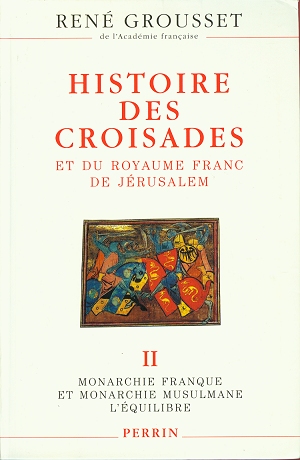 Histoire des Croisades et du Royaume Franc de Jérusalem - Tome 2 : Monarchie Franque et Monarchie Musulmane- L'équilibre