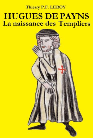 Hugues de Payns, La Naissance des Templiers