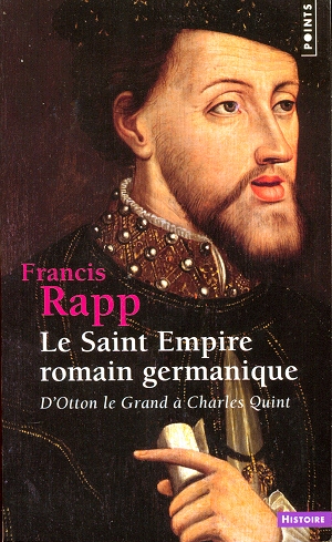 Le Saint Empire Romain Germanique - D'Otton le Grand à Charles Quint